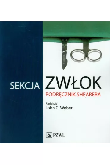 Sekcja zw�ok. Podr�cznik Shearera - John C Weber