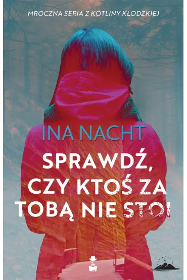 Sprawd�, czy kto� za Tob� nie stoi. Z Kotliny K�odzkiej. Tom 1 - Ina  Nacht
