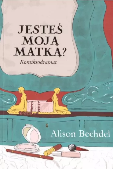 Jeste� moj� matk�? - Alison Bechdel