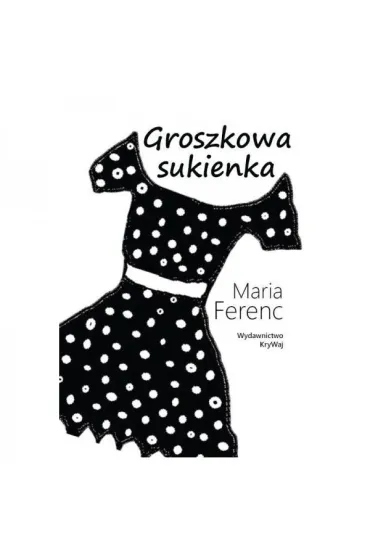Groszkowa sukienka - Maria  Ferenc