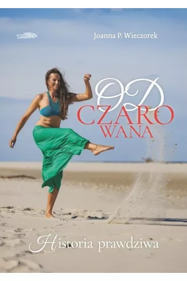 Odczarowana-historia prawdziwa - Joanna P. Wieczorek