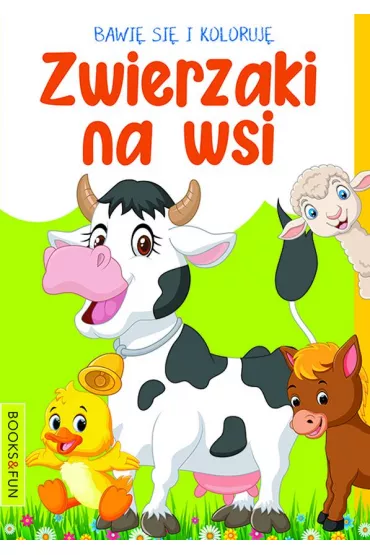 Zwierzaki na wsi. Bawi� si� i koloruj�