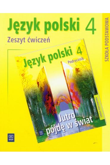 Jutro pójdę w świat. Język polski. Zeszyt ćwiczeń. Klasa 4. Szkoła