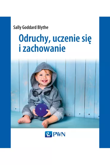 Odruchy, uczenie si� i zachowanie - Sally Goddard Blythe