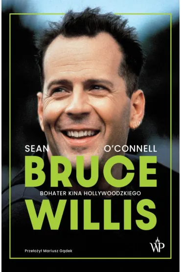 Bruce Willis. Bohater kina hollywoodzkiego - Sean O Connel
