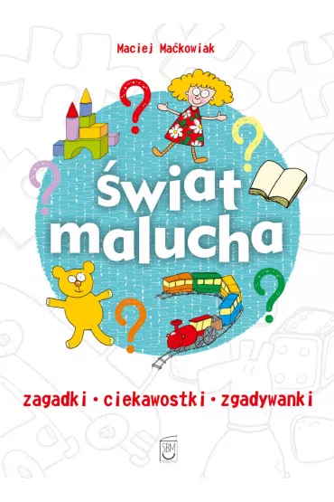 �wiat malucha - Maciej Ma�kowiak