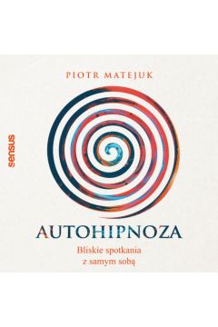 Audiobook Autohipnoza - bliskie spotkania z samym sob mp3