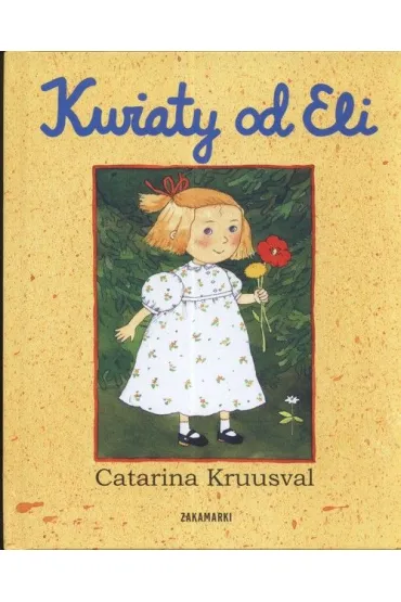 Kwiaty od Eli - Catarina Kruusval