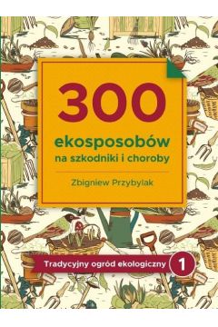 300 ekosposobw na szkodniki i choroby