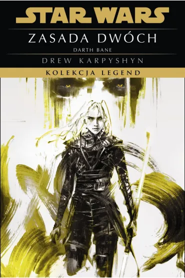 Star Wars. Kolekcja Legend. Zasada dw�ch. Trylogia Darth Bane. Tom 2 - Drew Karpyshyn