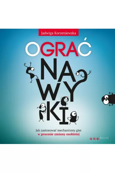 Audiobook Ogra� nawyki. Jak zastosowa� mechanizmy gier w procesie zmiany osobistej mp3 - Jadwiga Korzeniewska