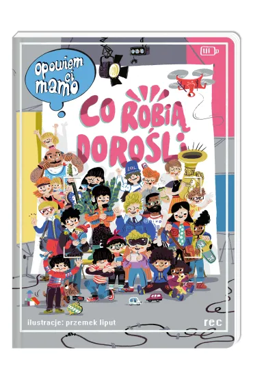 Opowiem ci, mamo, co robi� doro�li - Przemys�aw Liput, Katarzyna  Lajborek