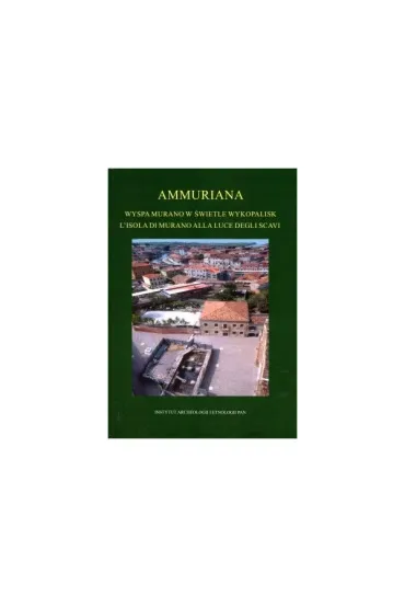 Ammuriana Wyspa w �wietle wykopalisk/L` isola di Murano alla luce degli scavi