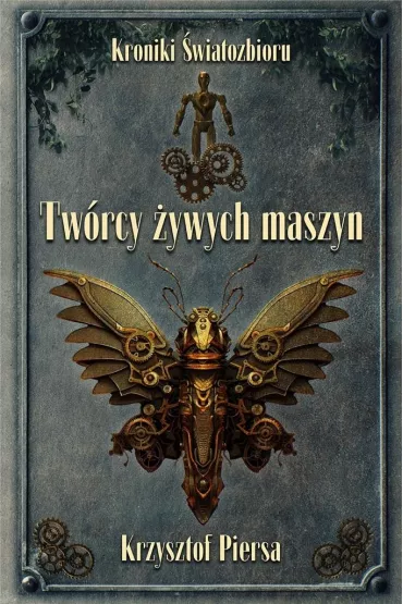 Twrcy ywych maszyn - Krzysztof Piersa