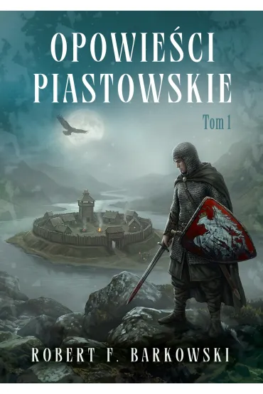 Opowie�ci piastowskie. Tom 1 - Robert F. Barkowski