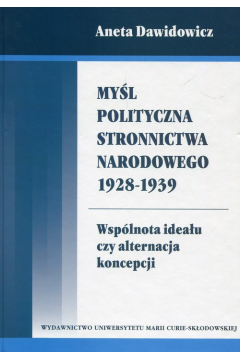 Myl polityczna Stronnictwa Narodowego 1928-1939. Wsplnota ideau czy alternacja koncepcji