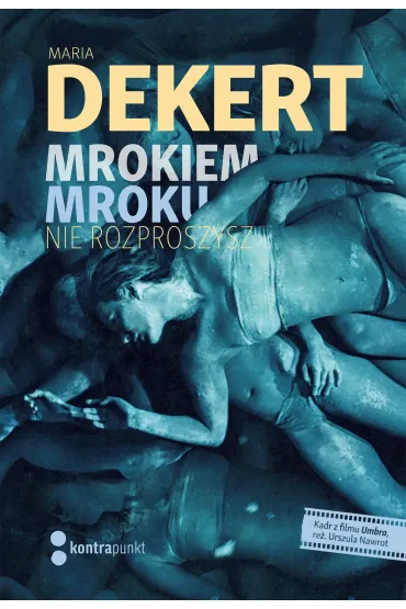 Mrokiem mroku nie rozproszysz - Maria  Dekert