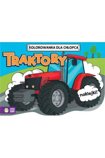 Kolorowanki dla ch�opc�w. Traktory wyd. 2017
