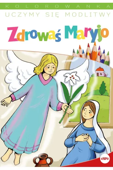 Uczymy si� modlitwy. Zdrowa� Maryjo
