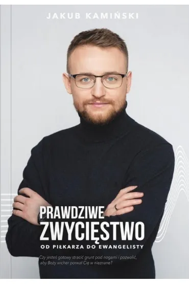Prawdziwe zwyci�stwo - Jakub  Kami�ski