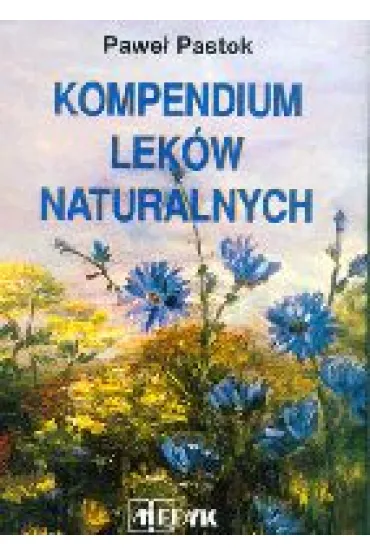Kompendium Lek�w Naturalnych - Pawe� Pastok