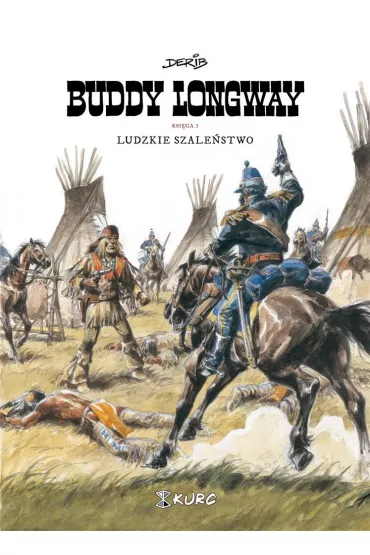Buddy Longway 3 Ludzkie szale�stwo - Derib