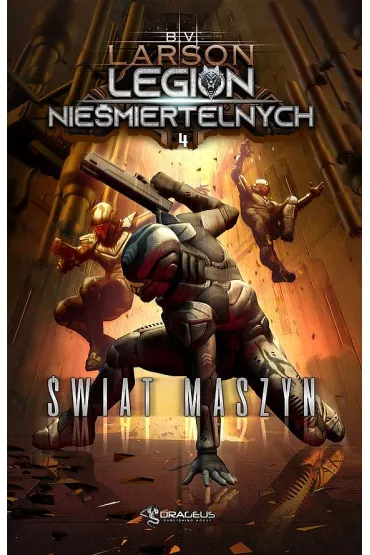 �wiat maszyn. Legion Nie�miertelnych. Tom 4 - Brian V. Larson