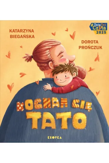 Kocham ci�, tato! - Dorota Pro�czuk, Katarzyna Biega�ska