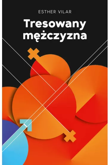 Tresowany m�czyzna - Esther Vilar