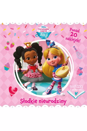 S�odkie urodziny. Czarodziejska cukiernia Alicji. Disney Junior. Bajeczki z p�eczki