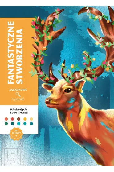 Art therapy. Kolorowanka antystresowa. Fantastyczne stworzenia. Zagadkowe rysunki - Sandrine Fourrier ilustr