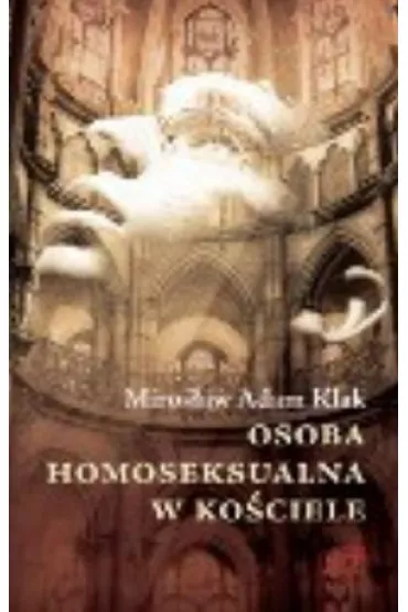 Osoba homoseksualna w ko�ciele - Miros�aw Adam Klak