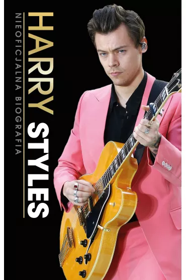 HARRY STYLES. Nieoficjalna Biografia