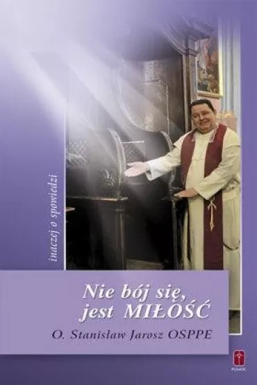 Nie b�j sie, jest Mi�o�� inaczej o spowiedzi - Stanis�aw Jarosz