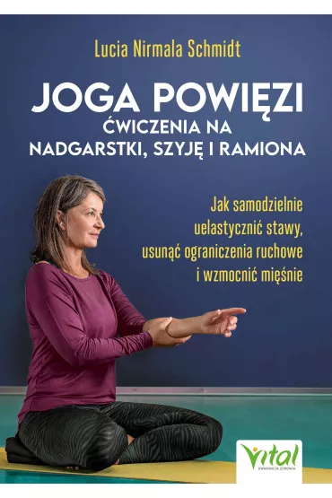 eBook Joga powi�zi - �wiczenia na nadgarstki, szyj� i ramiona pdf mobi epub - Lucia Nirmala Schmidt