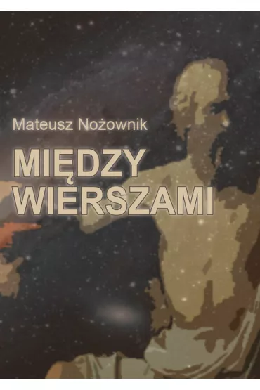 Mi�dzy wierszami - Mateusz  No�ownik