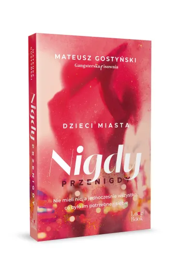 Dzieci miasta. Nigdy przenigdy - Mateusz Gosty�ski
