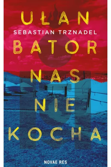 U�an Bator nas nie kocha - Sebastian Trznadel