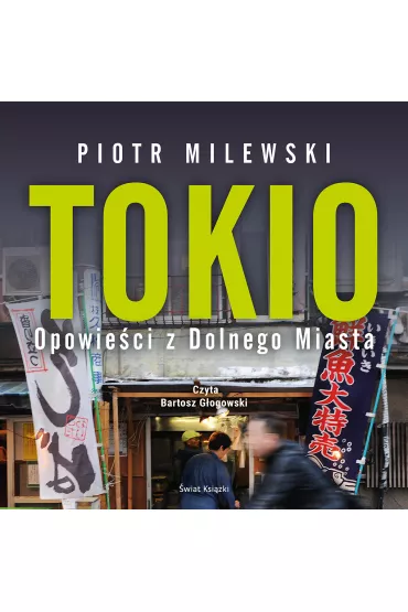 Audiobook Tokio. Opowieci z Dolnego Miasta mp3 - Piotr Milewski