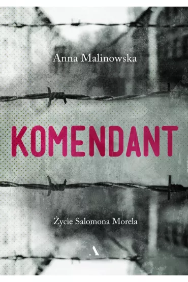 Komendant. �ycie Salomona Morela - Anna Malinowska
