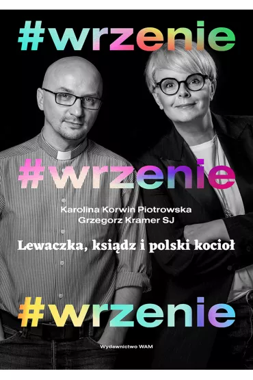 #WRZENIE. Lewaczka, ksi�dz i polski kocio� - Grzegorz Kramer SJ, Karolina Korwin-Piotrowska