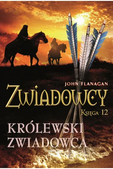 Kr�lewski zwiadowca. Cykl Zwiadowcy. Ksi�ga 12 - John Flanagan