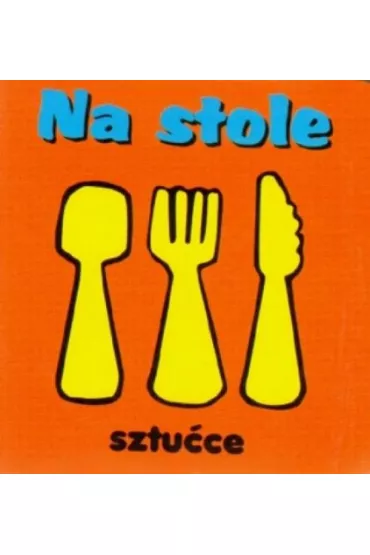 Na stole. Sztu�ce