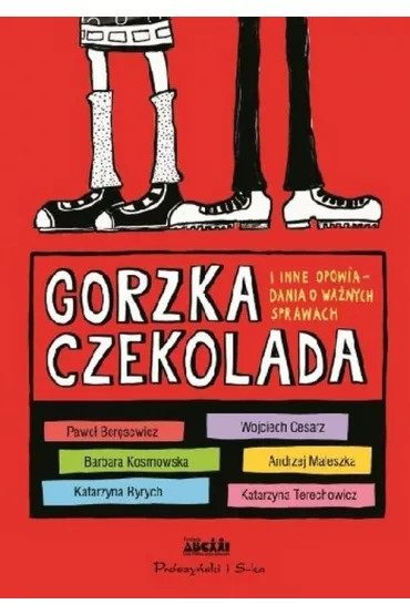 Gorzka czekolada i inne opowiadania o wa�nych sprawach