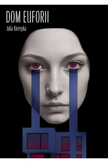 Dom Euforii - Julia  Kierepka