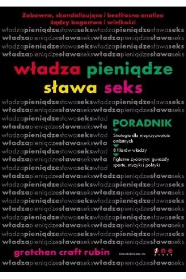 W�adza, pieni�dze, s�awa i seks. Poradnik - Gretchen Craft Rubin
