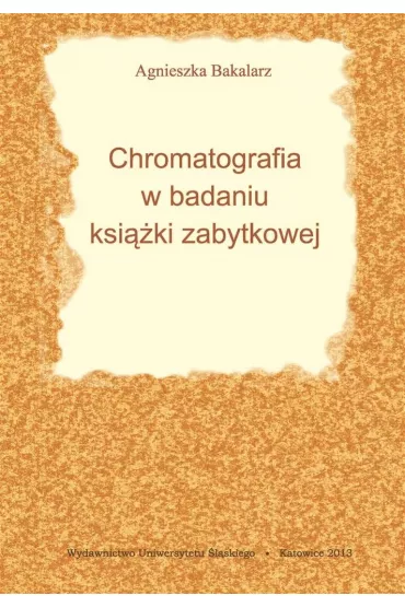 Chromatografia w badaniu ksi��ki zabytkowej - Agnieszka  Bangrowska Bakalarz