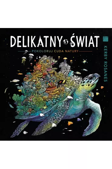 Delikatny �wiat. Pokoloruj cuda natury - Kerby Rosanes