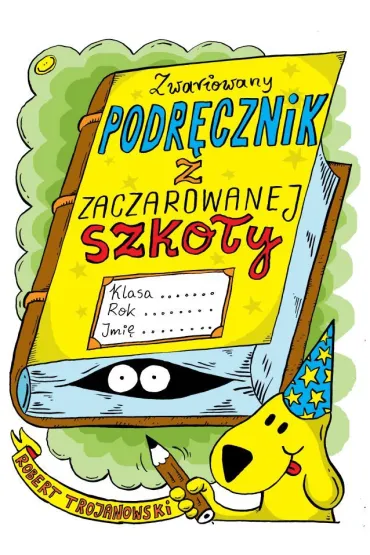 Zwariowany podr�cznik z zaczarowanej szko�y - Robert Trojanowski