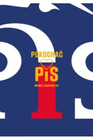 Pokocha� PiS - Marek  Zagrobelny